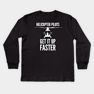 Helicopter Pilots Get It Up Faster Kids Long Sleeve T-Shirt